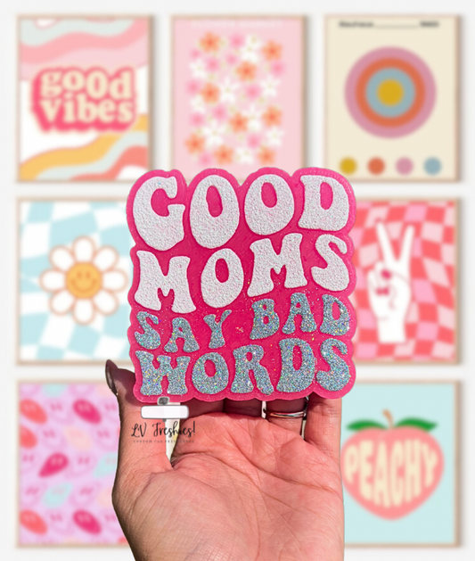 Good Moms Bad Words Freshie